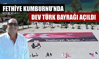 Fethiye Kumburnu'nda dev Türk bayrağı açıldı