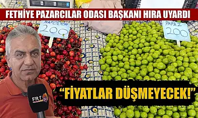 Fethiye Pazarcılar Odası Başkanı Hıra Uyardı: 'Fiyatlar Düşmeyecek!'