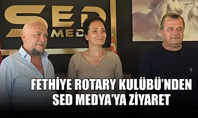 Fethiye Rotary Kulübü'nden SED Medya'ya ziyaret