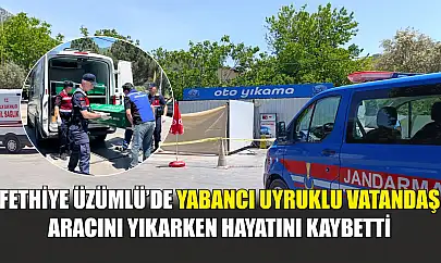 Fethiye Üzümlü'de Yabancı Uyruklu Vatandaş Aracını Yıkarken Hayatını Kaybetti
