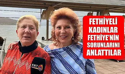 Fethiyeli Kadınlar Fethiye'nin sorunlarını anlattılar