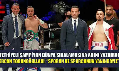 Fethiyeli şampiyon dünya sıralamasına adını yazdırdı: Ercan Torunoğulları, 'Sporun ve sporcunun yanındayız'