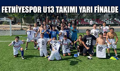 Fethiyespor U13 takımı yarı finalde