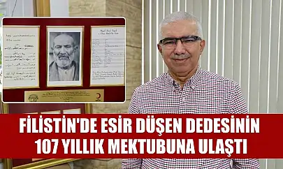Filistin'de esir düşen dedesinin 107 yıllık mektubuna ulaştı