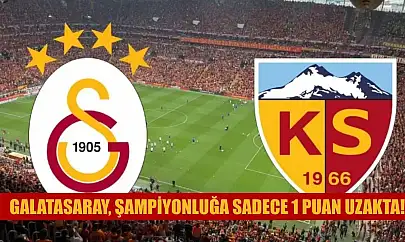 Galatasaray, şampiyonluğa sadece 1 puan uzakta!