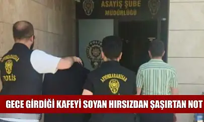 Gece girdiği kafeyi soyan hırsızdan şaşırtan not