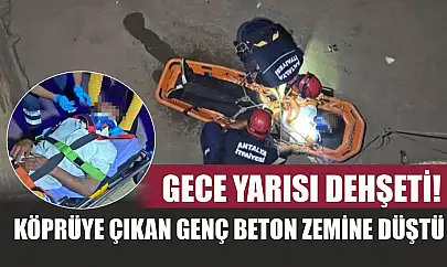 Gece yarısı dehşeti! Köprüye çıkan genç beton zemine düştü