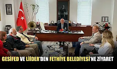 GESİFED ve LİİDER'den Fethiye Belediyesi'ne ziyaret