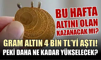 Gram altın 4 bin TL'yi Aştı! Peki daha ne kadar yükselecek?