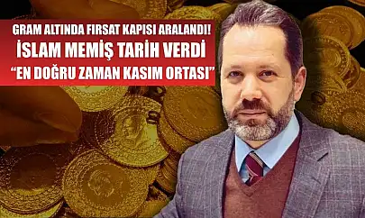 Gram altında fırsat kapısı aralandı! İslam Memiş tarih verdi: 'En doğru zaman Kasım ortası'
