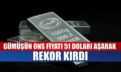 Gümüşün ons fiyatı 51 doları aşarak rekor kırdı