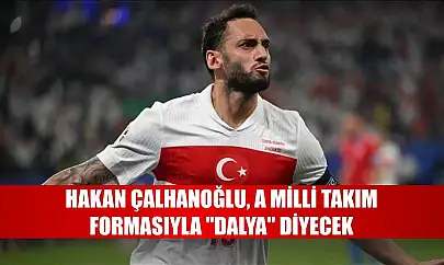 Hakan Çalhanoğlu, A Milli Takım formasıyla 'dalya' diyecek