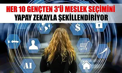 Her 10 gençten 3'ü meslek seçimini yapay zekayla şekillendiriyor