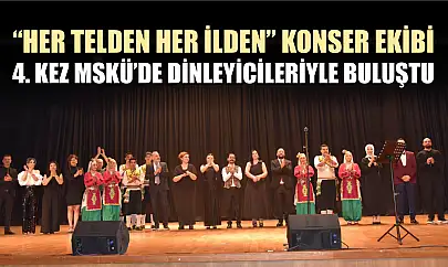 'Her Telden Her İlden' konser ekibi 4. kez MSKÜ'de dinleyicileriyle buluştu