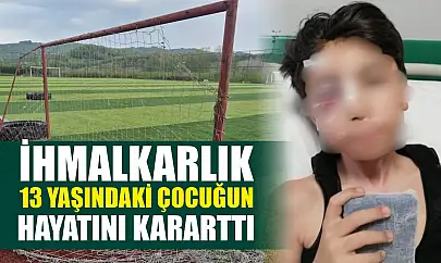İhmalkarlık 13 yaşındaki çocuğun hayatını kararttı