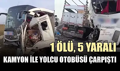 Kamyon ile yolcu otobüsü çarpıştı: 1 ölü, 5 yaralı