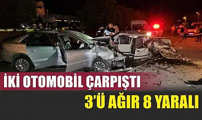 İki Otomobil Çarpıştı: 3'ü Ağır 8 Yaralı