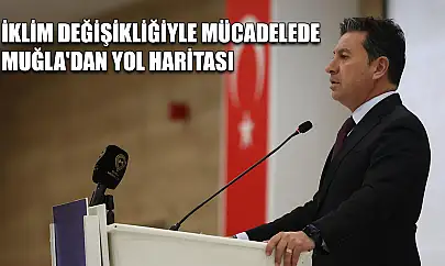 İklim değişikliğiyle mücadelede Muğla'dan yol haritası