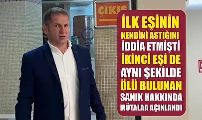 İlk eşinin kendini astığını iddia etmişti, ikinci eşi de aynı şekilde ölü bulunan sanık hakkında mütalaa açıklandı