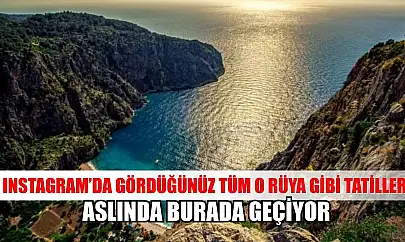 Instagram'da gördüğünüz tüm o rüya gibi tatiller aslında burada geçiyor