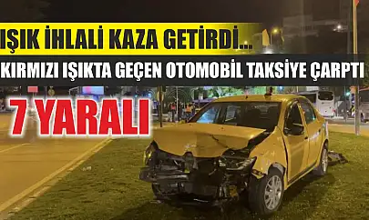 Işık ihlali kaza getirdi... Kırmızı ışıkta geçen otomobil taksiye çarptı: 7 yaralı