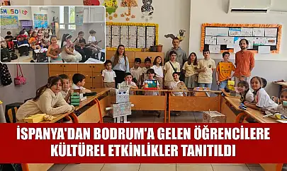 İspanya'dan Bodrum'a gelen öğrencilere, kültürel etkinlikler tanıtıldı