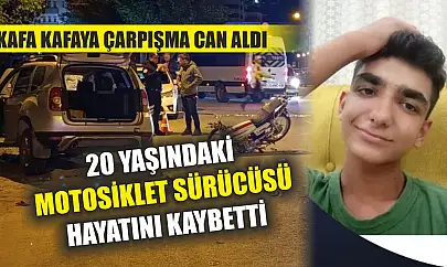 Kafa kafaya çarpışma can aldı: 20 yaşındaki motosiklet sürücüsü hayatını kaybetti