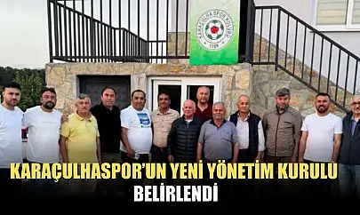 Karaçulhaspor'un Yeni Yönetim Kurulu belirlendi