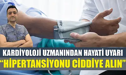 Kardiyoloji uzmanından hayati uyarı: 'Hipertansiyonu ciddiye alın'
