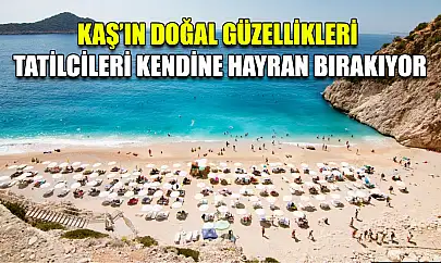 Kaş'ın Doğal Güzellikleri Tatilcileri Kendine Hayran Bırakıyor