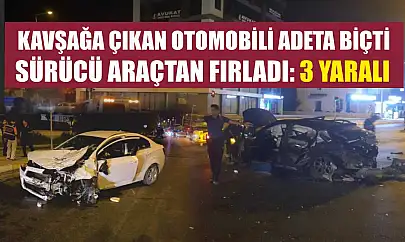 Kavşağa çıkan otomobili adeta biçti, sürücü araçtan fırladı: 3 yaralı