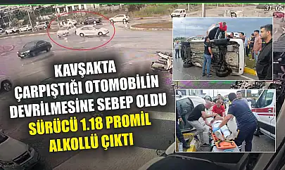 Kavşakta çarpıştığı otomobilin devrilmesine sebep oldu, sürücü 1.18 promil alkollü çıktı