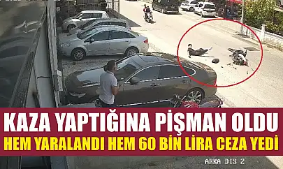 Kaza yaptığına pişman oldu: Hem yaralandı hem 60 bin lira ceza yedi