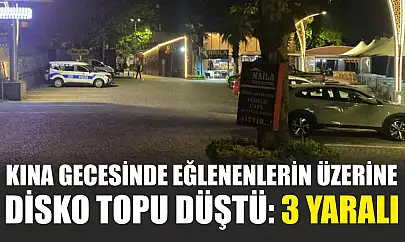 Kına gecesinde eğlenenlerin üzerine disko topu düştü: 3 yaralı