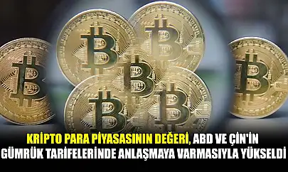 Kripto para piyasasının değeri, ABD ve Çin'in gümrük tarifelerinde anlaşmaya varmasıyla yükseldi