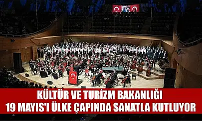 Kültür ve Turizm Bakanlığı 19 Mayıs'ı ülke çapında sanatla kutluyor