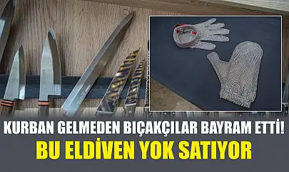 Kurban gelmeden bıçakçılar bayram etti! Bu eldiven yok satıyor