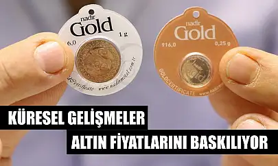 Küresel Gelişmeler Altın Fiyatlarını Baskılıyor