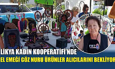 Likya Kadın Kooperatifi'nde el emeği göz nuru ürünler alıcılarını bekliyor