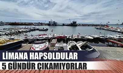 Limana hapsoldular: 5 gündür çıkamıyorlar