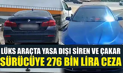 Lüks araçta yasa dışı siren ve çakar: Sürücüye 276 bin lira ceza