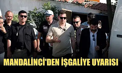 Mandalinci'den işgaliye uyarısı