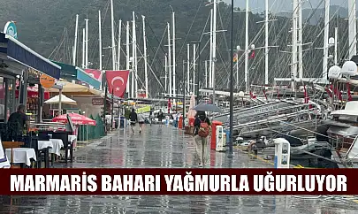 Marmaris baharı yağmurla uğurluyor