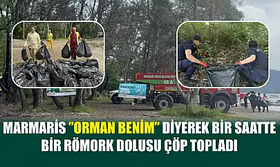 Marmaris 'Orman benim ' diyerek bir saatte bir römork dolusu çöp topladı