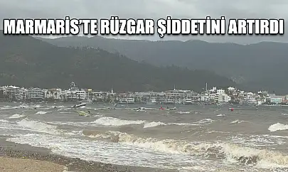 Marmaris'te rüzgar şiddetini artırdı