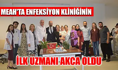 MEAH'ta enfeksiyon kliniğinin ilk uzmanı Akca oldu