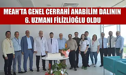 MEAH'ta genel cerrahi anabilim dalının 6. uzmanı Filizlioğlu oldu