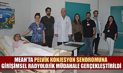 MEAH'ta pelvik konjesyon sendromuna girişimsel radyolojik müdahale gerçekleştirildi