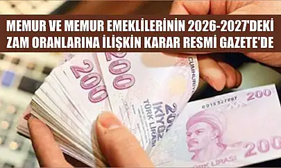 Memur ve memur emeklilerinin 2026-2027'deki zam oranlarına ilişkin karar Resmi Gazete'de