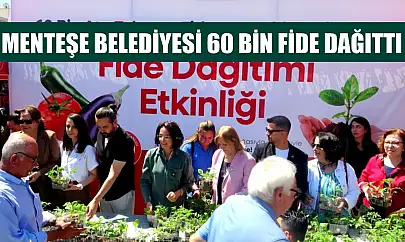Menteşe Belediyesi 60 bin fide dağıttı